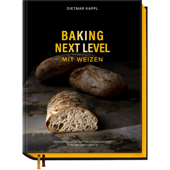 Baking "Next Level" mit Weizen von Dietmar Kappl